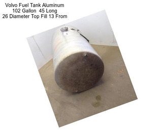 Volvo Fuel Tank Aluminum 102 Gallon  45\