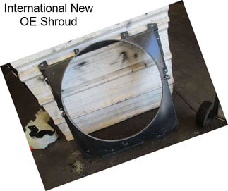 International New OE Shroud