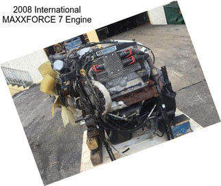 2008 International MAXXFORCE 7 Engine