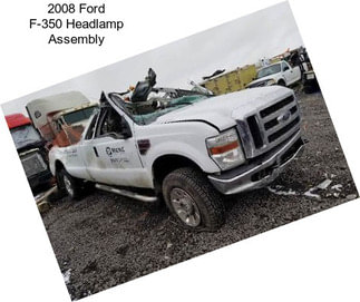 2008 Ford F-350 Headlamp Assembly