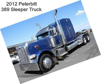 2012 Peterbilt 389 Sleeper Truck