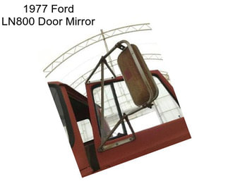 1977 Ford LN800 Door Mirror