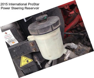 2015 International ProStar Power Steering Reservoir