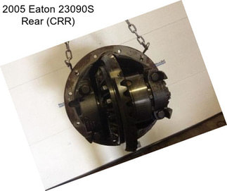 2005 Eaton 23090S Rear (CRR)