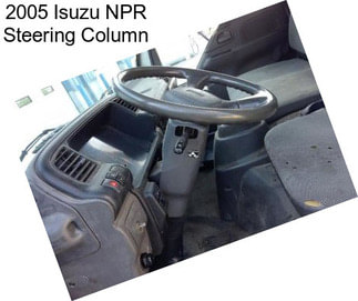 2005 Isuzu NPR Steering Column