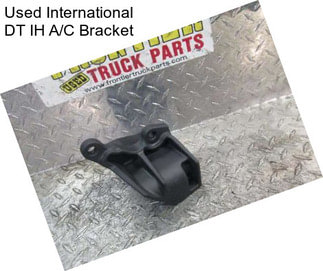 Used International DT IH A/C Bracket