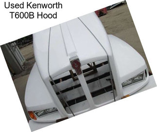 Used Kenworth T600B Hood