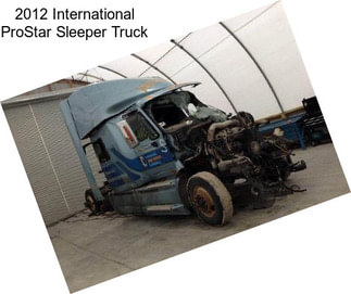 2012 International ProStar Sleeper Truck