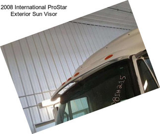 2008 International ProStar Exterior Sun Visor