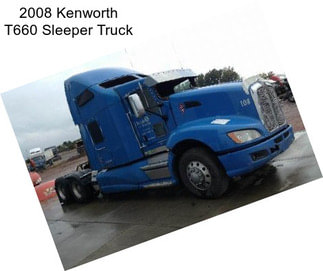 2008 Kenworth T660 Sleeper Truck