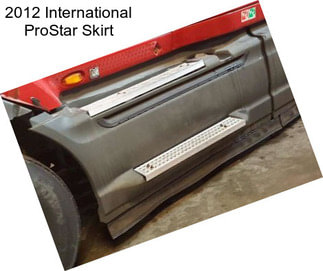 2012 International ProStar Skirt