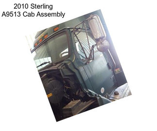 2010 Sterling A9513 Cab Assembly