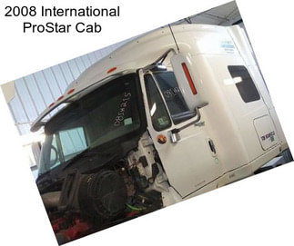 2008 International ProStar Cab