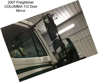 2007 Freightliner COLUMBIA 112 Door Mirror