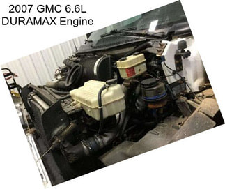 2007 GMC 6.6L DURAMAX Engine