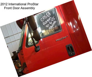 2012 International ProStar Front Door Assembly