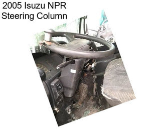 2005 Isuzu NPR Steering Column