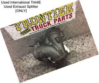 Used International T444E Used Exhaust Splitter [ONLY]