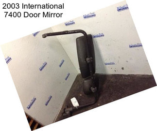 2003 International 7400 Door Mirror