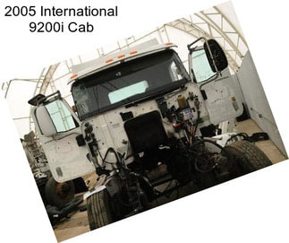 2005 International 9200i Cab