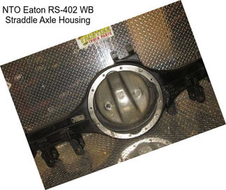 NTO Eaton RS-402 WB Straddle Axle Housing