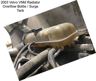 2003 Volvo VNM Radiator Overflow Bottle / Surge Tank