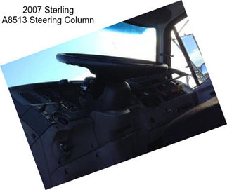2007 Sterling A8513 Steering Column