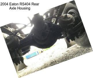 2004 Eaton RS404 Rear Axle Housing