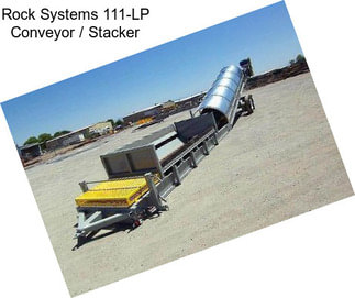Rock Systems 111-LP Conveyor / Stacker