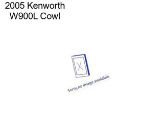 2005 Kenworth W900L Cowl
