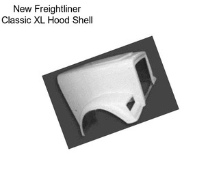 New Freightliner Classic XL Hood Shell