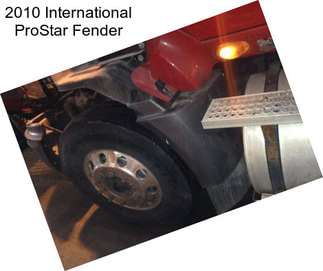 2010 International ProStar Fender