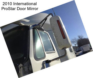 2010 International ProStar Door Mirror