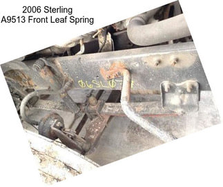 2006 Sterling A9513 Front Leaf Spring