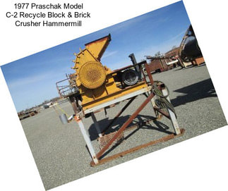 1977 Praschak Model C-2 Recycle Block & Brick Crusher Hammermill