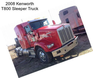 2008 Kenworth T800 Sleeper Truck