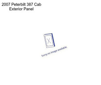 2007 Peterbilt 387 Cab Exterior Panel