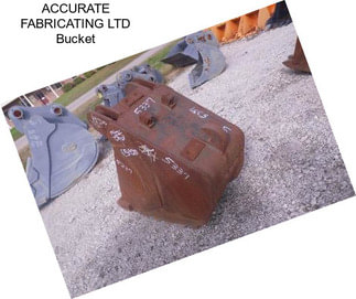 ACCURATE FABRICATING LTD Bucket