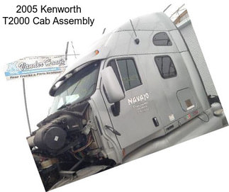 2005 Kenworth T2000 Cab Assembly