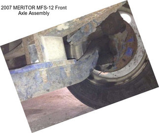 2007 MERITOR MFS-12 Front Axle Assembly