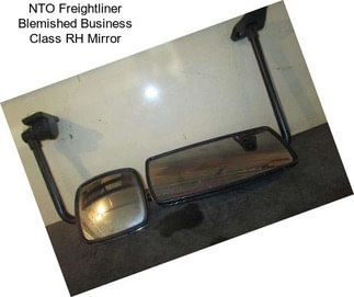 NTO Freightliner Blemished Business Class RH Mirror