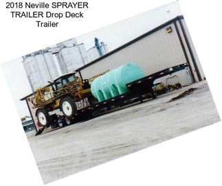 2018 Neville SPRAYER TRAILER Drop Deck Trailer