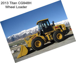 2013 Titan CG948H Wheel Loader