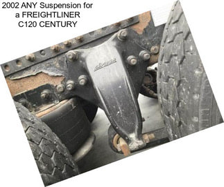2002 ANY Suspension for a FREIGHTLINER C120 CENTURY
