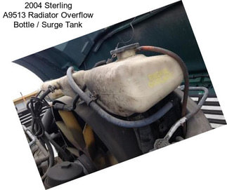 2004 Sterling A9513 Radiator Overflow Bottle / Surge Tank