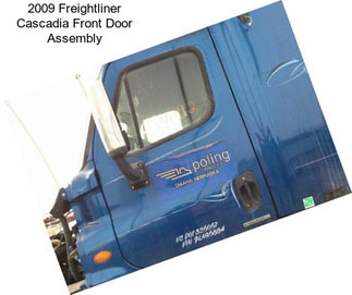 2009 Freightliner Cascadia Front Door Assembly