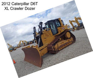 2012 Caterpillar D6T XL Crawler Dozer