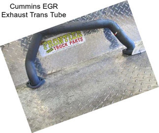Cummins EGR Exhaust Trans Tube