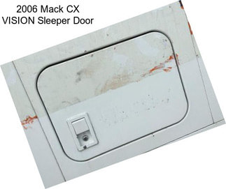 2006 Mack CX VISION Sleeper Door