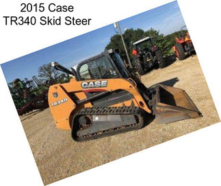 2015 Case TR340 Skid Steer